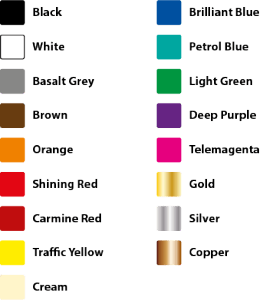 Black, white, basalt grey, brown, orange, shining red, carmine red, traffic yellow, cream, brilliant blue, petrol blue, light green, deep purple, telemagenta, gold, silver, copper