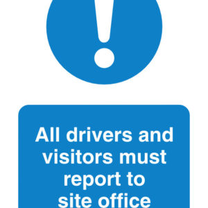 All drivers and visitors must report to site office safety sign
