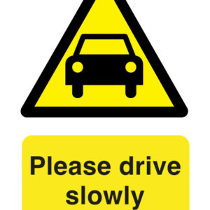 Please drive slowly safety sign